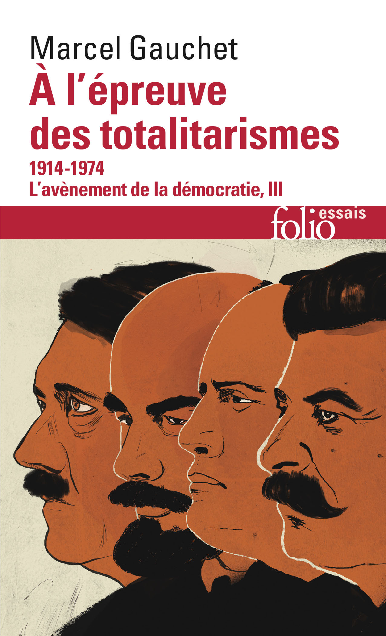 L'AVENEMENT DE LA DEMOCRATIE - III - A L'EPREUVE DES TOTALITARISMES - (1914-1974) 